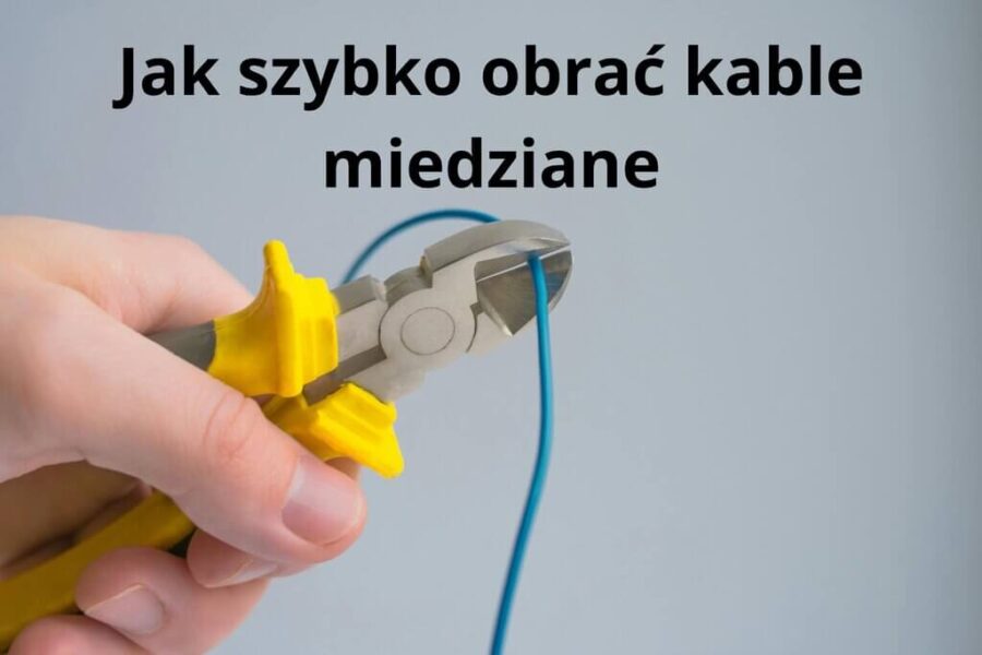 Jak szybko obrać kable miedziane – poradnik