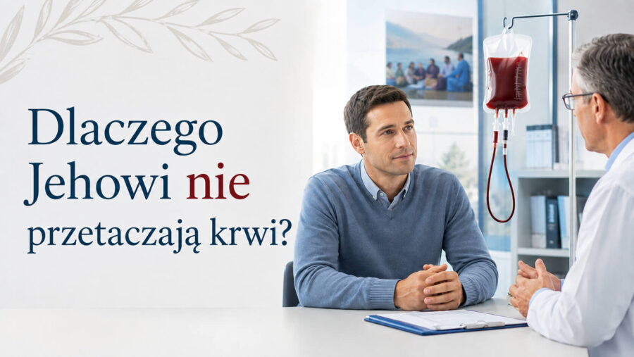 Dlaczego Świadkowie Jehowy nie przetaczają krwi? Odkryj ich przekonania i wartości