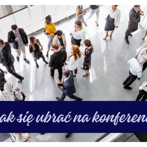 Jak się ubrać na konferencję? Dress code dla kobiet i mężczyzn