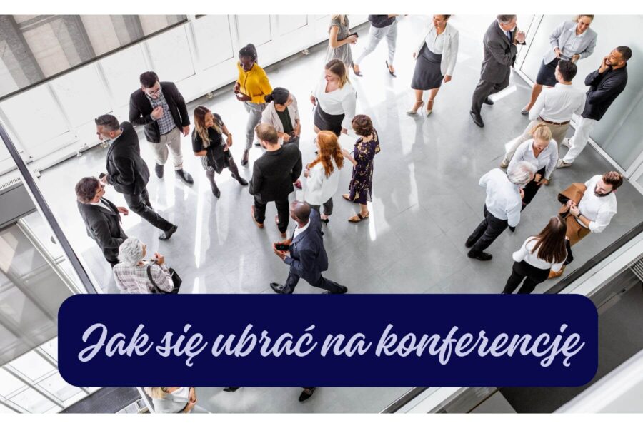 Jak się ubrać na konferencję? Dress code dla kobiet i mężczyzn