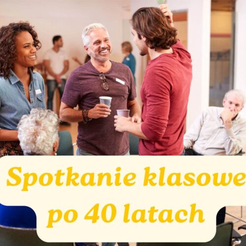 Spotkanie klasowe po 40 latach — jak zorganizować udany zjazd absolwentów?